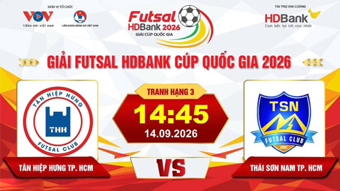 Trực tiếp: Tân Hiệp Hưng vs Thái Sơn Nam TP. HCM (Giải Futsal HD Bank Cúp Quốc gia 2026)