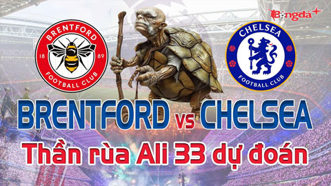 Dự đoán tỷ số Brentford vs Chelsea: Thần Rùa Ali 33 chọn đội nào?