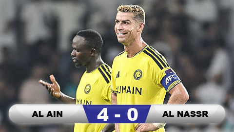 Kết quả Al Ain 4-0 Al Nassr: Đội bóng của Ronaldo thất bại 
