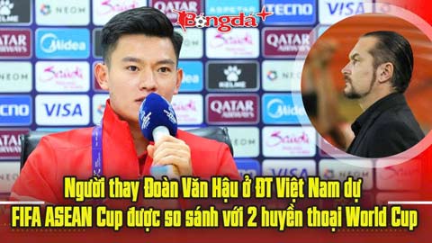 Người thay Văn Hậu ở ĐT Việt Nam dự FIFA ASEAN Cup được so sánh với 2 huyền thoại thế giới