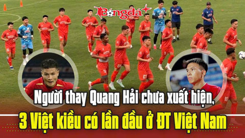  Người thay Quang Hải chưa xuất hiện, 3 Việt kiều có lần đầu ở ĐT Việt Nam