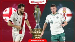 Nhận định bóng đá Georgia vs Bắc Ireland, 23h00 ngày 25/9: Bắc Ireland có điểm