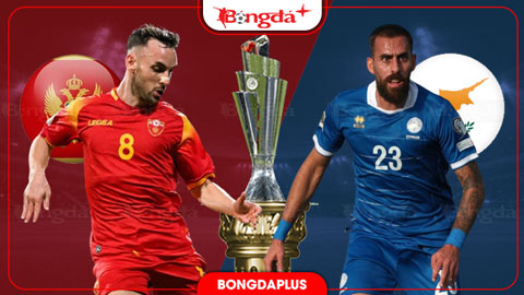 Nhận định bóng đá Montenegro vs Đảo Síp, 01h45 ngày 26/9: Lợi thế sân nhà
