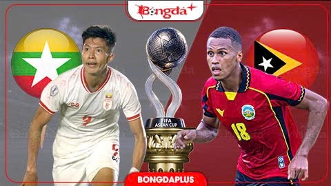 Nhận định bóng đá Myanmar vs Timor Leste, 19h00 ngày 24/9: Chủ nhà thắng mở màn