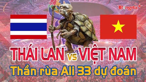 Dự đoán tỷ số Việt Nam vs Thái Lan: Thần Rùa Ali 33 chọn đội nào?