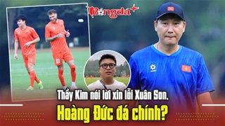  Thầy Kim nói lời xin lỗi Xuân Son, Hoàng Đức đá chính?