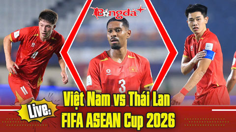 Trực tuyến trước trận Việt Nam vs Thái Lan