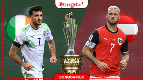 Nhận định bóng đá CH Ireland vs Áo, 01h45 ngày 2/10: Khẳng định vị thế