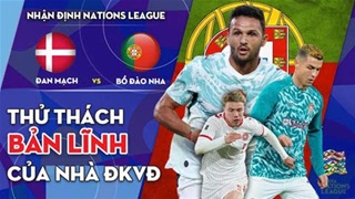 Đan Mạch vs Bồ Đào Nha: Thử thách bản lĩnh nhà ĐKVĐ