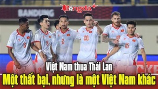  Việt Nam thua Thái Lan: Một thất bại, nhưng là một Việt Nam khác