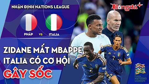 Pháp vs Italia: Zidane mất Mbappe, Mancini có cơ hội gây sốc