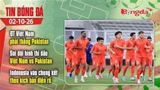 Tin bóng đá 2/10: Việt Nam phải thắng Pakistan, HLV Kim Sang Sik xáo trộn đội hình