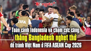  Toàn cảnh Indonesia va chạm cực căng, thắng Bangladesh nghẹt thở để tránh Việt Nam