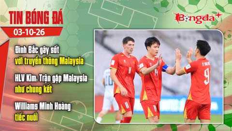 Tin bóng đá 3/10: Đình Bắc gây sốt với truyền thông Malaysia, đẳng cấp Hoàng Đức