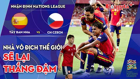 Tây Ban Nha vs Czech: Nhà vô địch thế giới sẽ lại thắng đậm