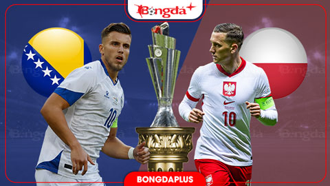 01h45 ngày 6/10: Bosnia vs Ba Lan