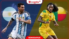 Nhận định bóng đá Argentina vs Benin, 06h00 ngày 7/10: Điệu Tango cuối cùng của GOAT!