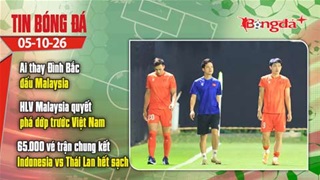Tin bóng đá 5/10: Ai thay Đình Bắc đấu Malaysia, HLV Tan Cheng Hoe quyết phá dớp hơn 11 năm