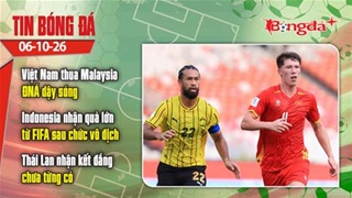 Tin bóng đá 6/10: Việt Nam thua Malaysia khiến ĐNÁ dậy sóng, Thái Lan nhận cái kết đắng chưa từng có
