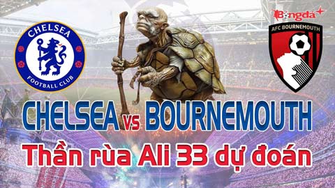 Dự đoán tỷ số Chelsea vs Bournemouth: Thần Rùa Ali 33 chọn đội nào?