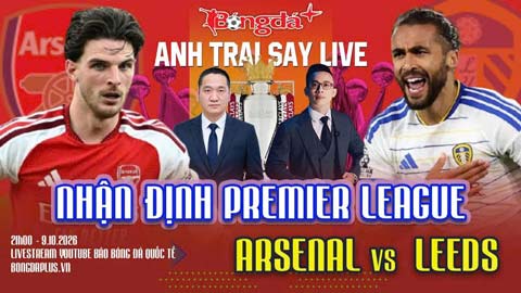 Trực tiếp trước trận Arsenal vs Leeds, MU vs Tottenham