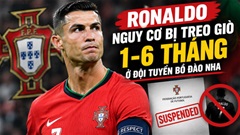 Ronaldo đối mặt án treo giò 6 tháng ở tuyển Bồ Đào Nha