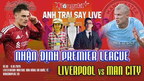 Trực tuyến trước trận Liverpool vs Man City
