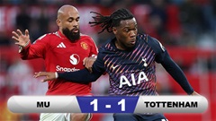 Kết quả MU 1-1 Tottenham: Quỷ đỏ hòa thất vọng