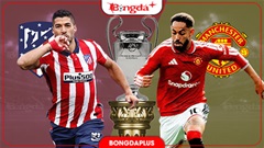 Nhận định bóng đá Atletico vs MU, 02h00 ngày 14/10: Thuần phục Quỷ đỏ