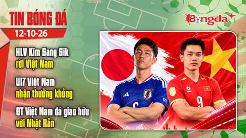  Tin bóng đá 12/10: HLV Kim Sang Sik rời Việt Nam, Đình Bắc và đồng đội đấu Nhật Bản