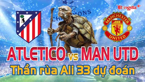 Dự đoán tỷ số Atletico vs MU: Thần Rùa Ali 33 chọn đội nào?