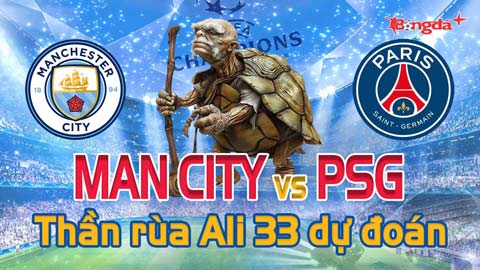 Dự đoán tỷ số Man City vs PSG: Thần Rùa Ali 33 chọn đội nào?