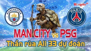 Dự đoán tỷ số Man City vs PSG: Thần Rùa Ali 33 chọn đội nào?