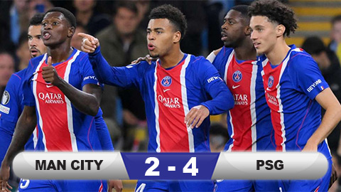 Kết quả Man City 2-4 PSG: Man xanh thua tan tác