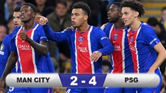 Kết quả Man City 2-4 PSG: Man xanh thua tan tác