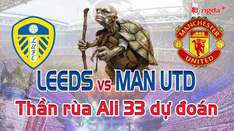 Dự đoán tỷ số Leeds vs MU: Thần Rùa Ali 33 chọn đội nào?