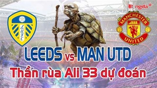 Dự đoán tỷ số Leeds vs MU: Thần Rùa Ali 33 chọn đội nào?
