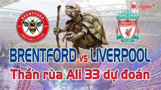 Dự đoán tỷ số Brentford vs Liverpool: Thần Rùa Ali 33 chọn đội nào?