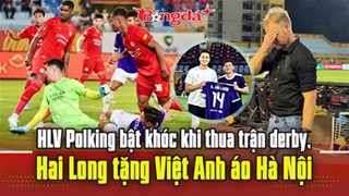 HLV Polking bật khóc khi thua trận derby, Hai Long tặng Việt Anh áo Hà Nội