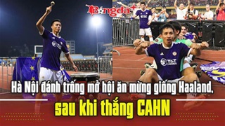 Hà Nội đánh trống mở hội ăn mừng giống Haaland, sau khi thắng CAHN