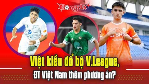  Việt kiều đổ bộ V.League, ĐT Việt Nam thêm phương án?