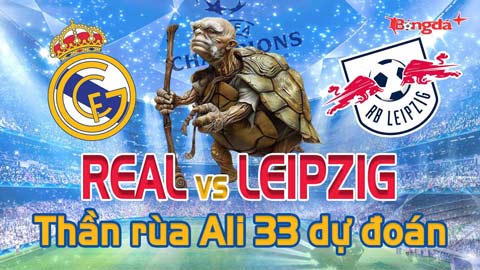 Dự đoán tỷ số Real vs Leipzig: Thần Rùa Ali 33 chọn đội nào?