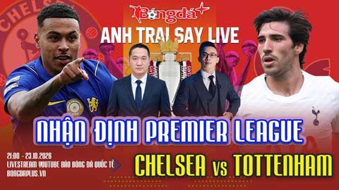 Trực tiếp trước trận Arsenal vs Everton, Chelsea vs Tottenham, Aston Villa vs Man City