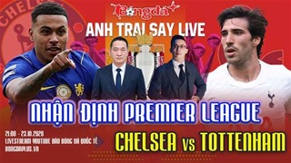 Trực tiếp trước trận Arsenal vs Everton, Chelsea vs Tottenham, Aston Villa vs Man City