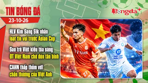  Tin bóng đá 23/10: Sao trẻ Việt kiều tỏa sáng, ĐT Việt Nam chờ đón tân binh