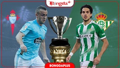 Nhận định bóng đá Celta Vigo vs Betis, 22h15 ngày 25/10: Chờ mưa bàn thắng