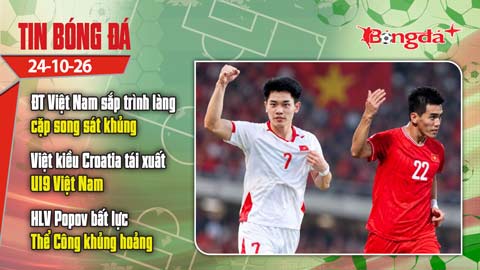 Tin bóng đá 24/10: ĐT Việt Nam sắp trình làng cặp song sát khủng, Việt kiều Croatia tái xuất