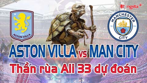 Dự đoán tỷ số Aston Villa vs Man City: Thần Rùa Ali 33 chọn đội nào?