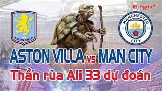 Dự đoán tỷ số Aston Villa vs Man City: Thần Rùa Ali 33 chọn đội nào?