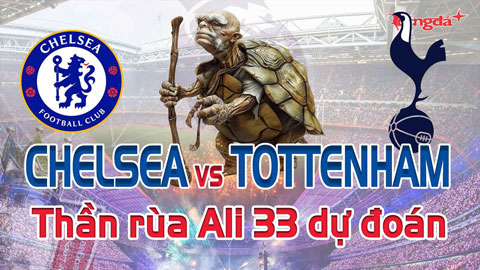 Dự đoán tỷ số Chelsea vs Tottenham: Thần Rùa Ali 33 chọn đội nào?
